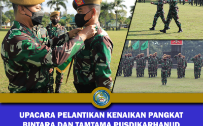 UPACARA PELANTIKAN KENAIKAN PANGKAT BINTARA DAN TAMTAMA PUSDIKARHANUD